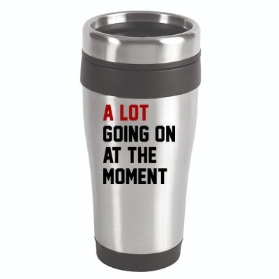 A Lot Going On At The Moment Funny Era 16oz Travel Tumbler