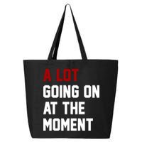 A Lot Going On At The Moment Funny Era 25L Jumbo Tote