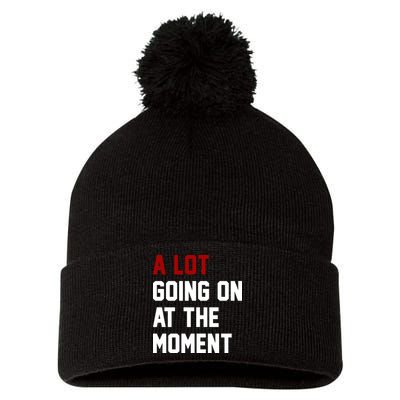 A Lot Going On At The Moment Funny Era Pom Pom 12in Knit Beanie