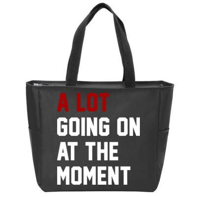 A Lot Going On At The Moment Funny Era Zip Tote Bag