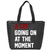 A Lot Going On At The Moment Funny Era Zip Tote Bag