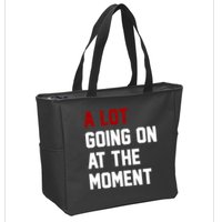 A Lot Going On At The Moment Funny Era Zip Tote Bag