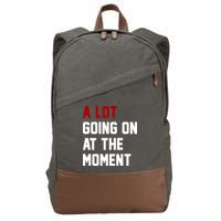 A Lot Going On At The Moment Funny Era Cotton Canvas Backpack