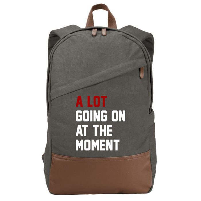 A Lot Going On At The Moment Funny Era Cotton Canvas Backpack
