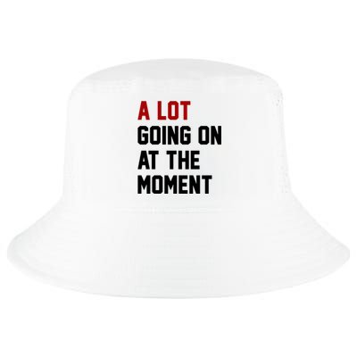 A Lot Going On At The Moment Funny Era Cool Comfort Performance Bucket Hat