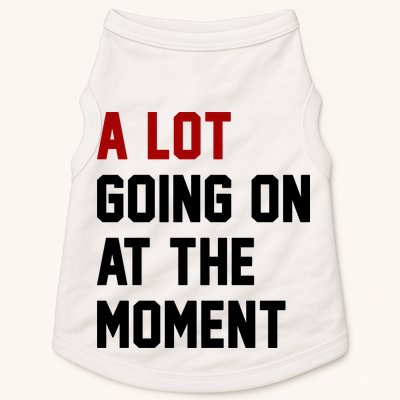 A Lot Going On At The Moment Funny Era Doggie Tank