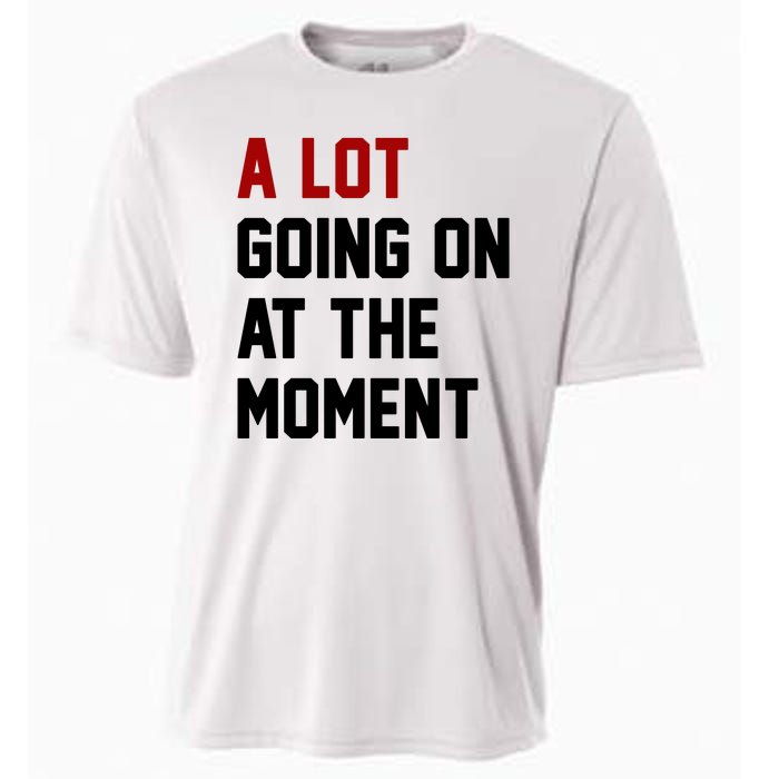 A Lot Going On At The Moment Funny Era Cooling Performance Crew T-Shirt