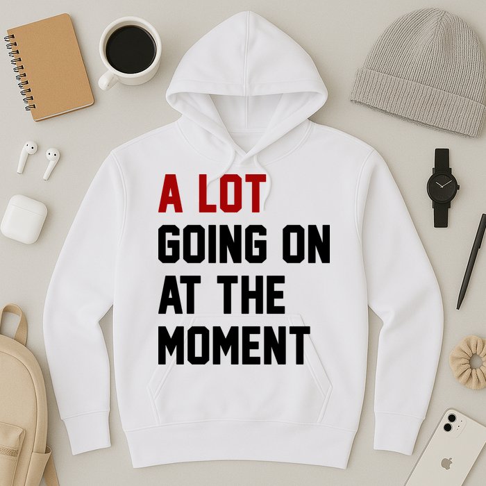 A Lot Going On At The Moment Funny Era Hoodie