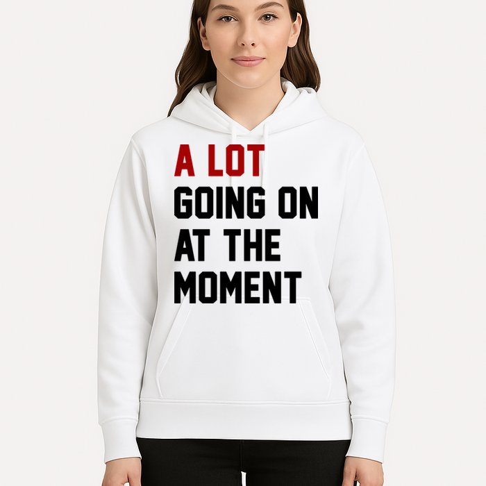 A Lot Going On At The Moment Funny Era Hoodie