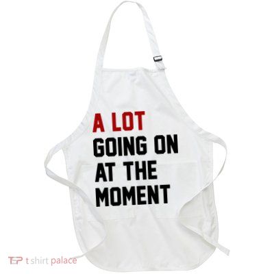 A Lot Going On At The Moment Funny Era Full-Length Apron With Pockets