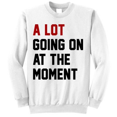 A Lot Going On At The Moment Funny Era Sweatshirt
