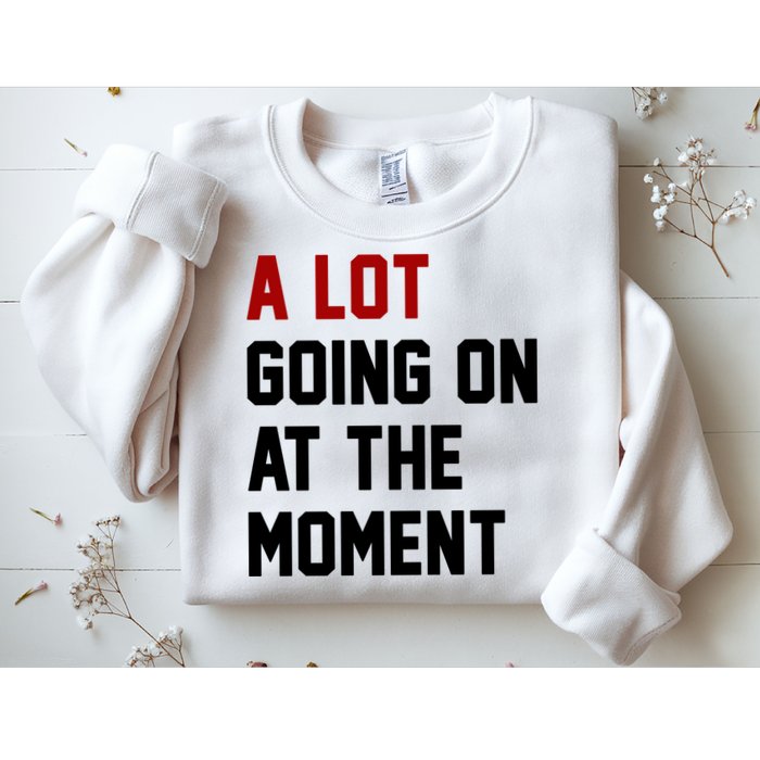 A Lot Going On At The Moment Funny Era Sweatshirt