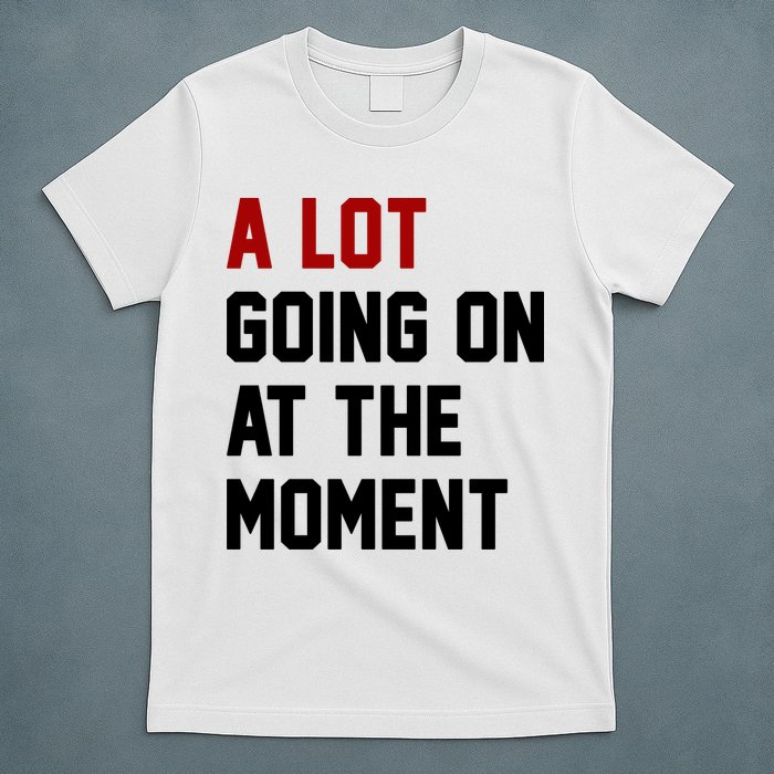 A Lot Going On At The Moment Funny Era T-Shirt