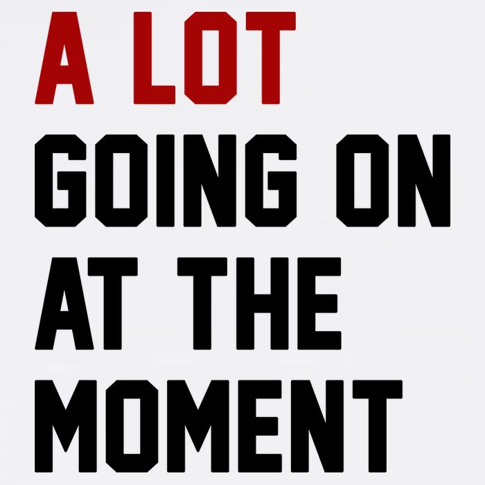 A Lot Going On At The Moment Funny Era T-Shirt