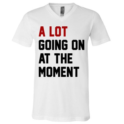 A Lot Going On At The Moment Funny Era V-Neck T-Shirt