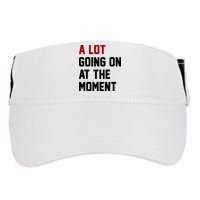 A Lot Going On At The Moment Funny Era Adult Drive Performance Visor