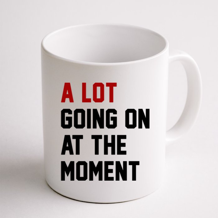 A Lot Going On At The Moment Funny Era Coffee Mug