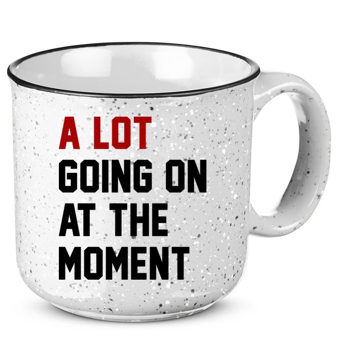 A Lot Going On At The Moment Funny Era 15oz Campfire Ceramic Mug
