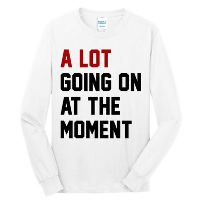A Lot Going On At The Moment Funny Era Tall Long Sleeve T-Shirt