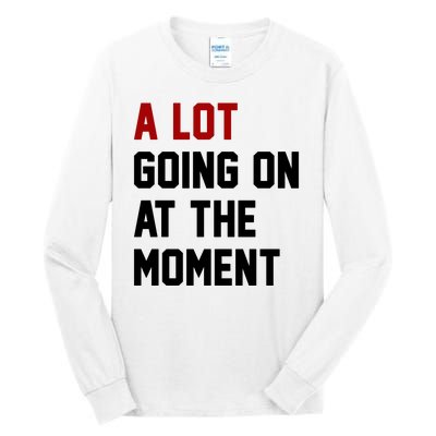 A Lot Going On At The Moment Funny Era Tall Long Sleeve T-Shirt