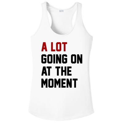 A Lot Going On At The Moment Funny Era Ladies PosiCharge Competitor Racerback Tank