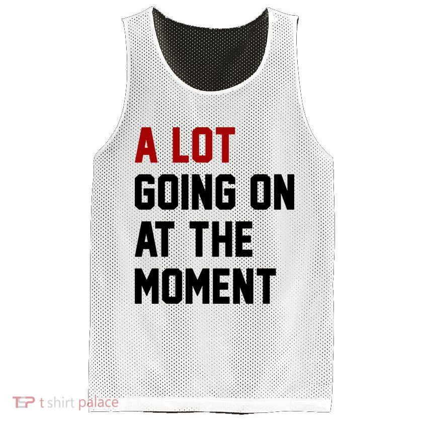 A Lot Going On At The Moment Funny Era Mesh Reversible Basketball Jersey Tank