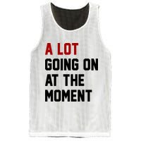 A Lot Going On At The Moment Funny Era Mesh Reversible Basketball Jersey Tank