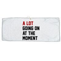 A Lot Going On At The Moment Funny Era Large Microfiber Waffle Golf Towel