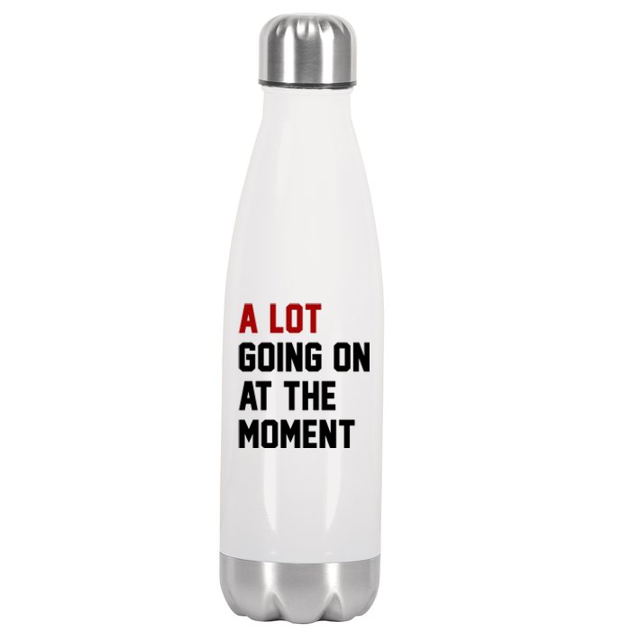 A Lot Going On At The Moment Funny Era Stainless Steel Insulated Water Bottle