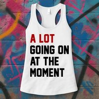 A Lot Going On At The Moment Funny Era Womens Tank Top