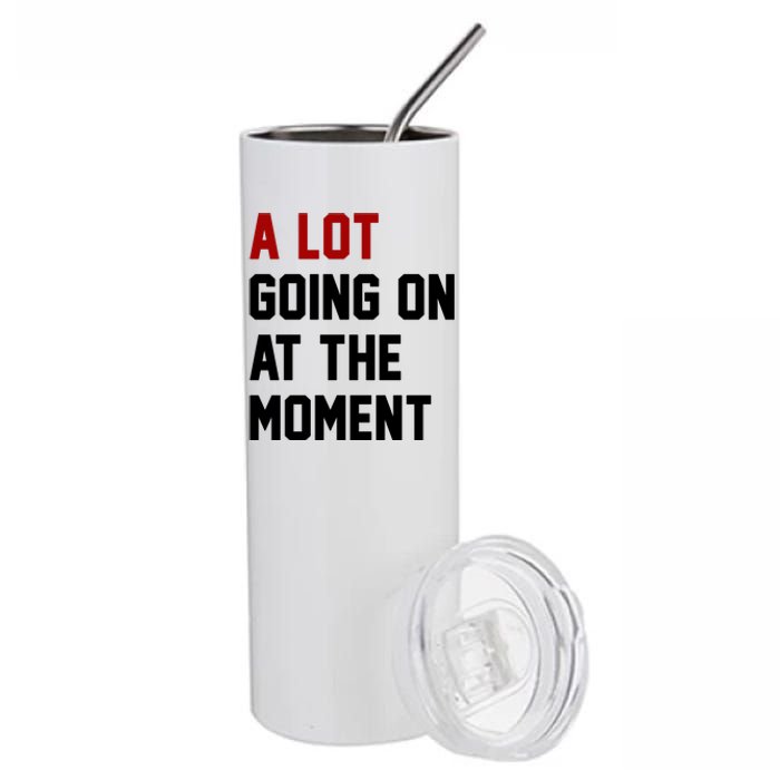 A Lot Going On At The Moment Funny Era Stainless Steel Tumbler