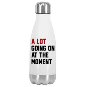 A Lot Going On At The Moment Funny Era Stainless Steel Insulated Water Bottle