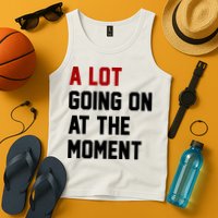 A Lot Going On At The Moment Funny Era Tank Top