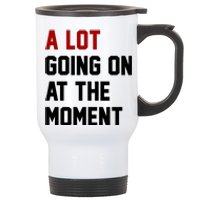 A Lot Going On At The Moment Funny Era Stainless Steel Travel Mug