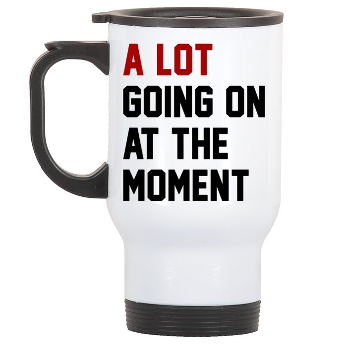 A Lot Going On At The Moment Funny Era Stainless Steel Travel Mug