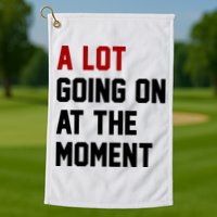 A Lot Going On At The Moment Funny Era Golf Towel
