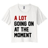 A Lot Going On At The Moment Funny Era Crop Top