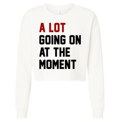 A Lot Going On At The Moment Funny Era Cropped Pullover Crew