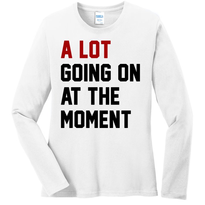 A Lot Going On At The Moment Funny Era Ladies Long Sleeve Shirt