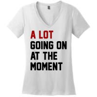 A Lot Going On At The Moment Funny Era Women's V-Neck T-Shirt