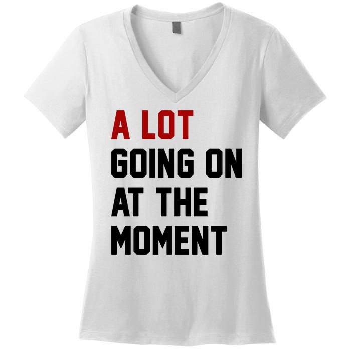 A Lot Going On At The Moment Funny Era Women's V-Neck T-Shirt