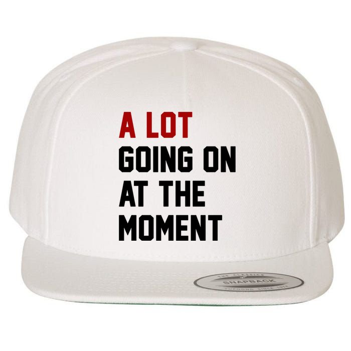 A Lot Going On At The Moment Funny Era Wool Snapback Cap