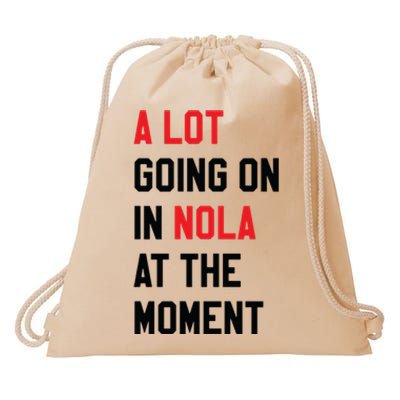 A Lot Going On In Nola At The Moment Drawstring Bag