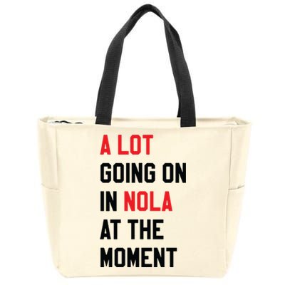 A Lot Going On In Nola At The Moment Zip Tote Bag