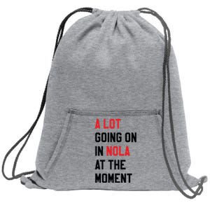 A Lot Going On In Nola At The Moment Sweatshirt Cinch Pack Bag