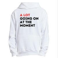 A Lot Going On At The Moment Urban Pullover Hoodie