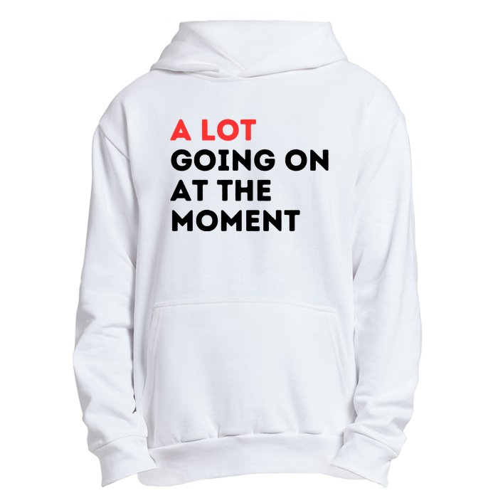 A Lot Going On At The Moment Urban Pullover Hoodie