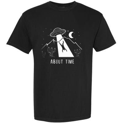 Alien Lover Gifts Ufo Abduction About Time Garment-Dyed Heavyweight T-Shirt