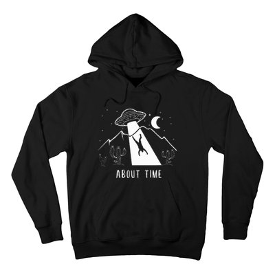 Alien Lover Gifts Ufo Abduction About Time Hoodie