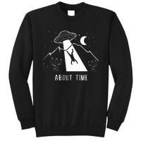 Alien Lover Gifts Ufo Abduction About Time Sweatshirt